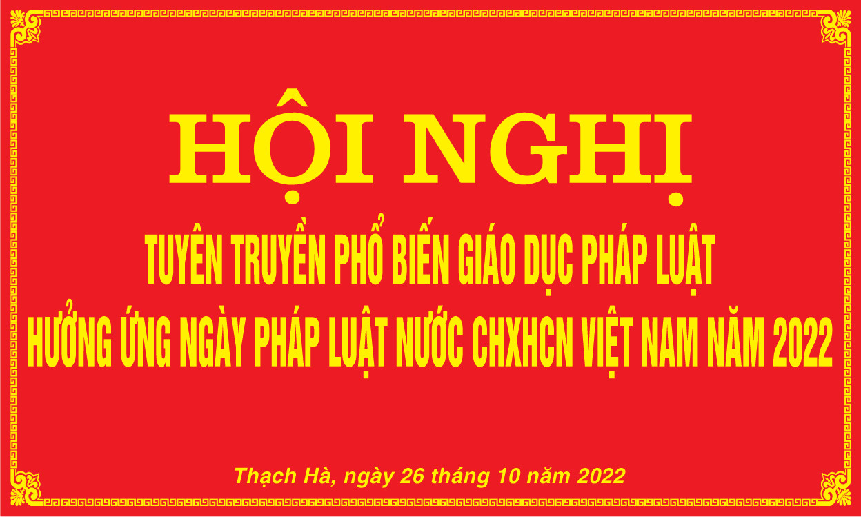 HỘI NGHỊ TUYÊN TRUYỀN PHỔ BIẾN GIÁO DỤC PHÁP LUẬT HƯỞNG ỨNG NGÀY PHÁP LUẬT NƯỚC CHXHCN VIỆT NAM NĂM 2022